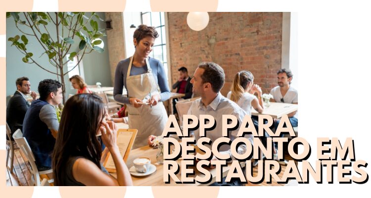 Como Economizar em Restaurantes Utilizando os Principais Apps de Desconto – Fatecno – Acesse a Tecnologia com Facilidade