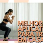 Apps de Exercícios em Casa: Como Aproveitar a Praticidade para Manter um Estilo de Vida Ativo